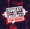 Sweat Or Regret. Inspiring Workout and Fitness Gym Motivation Quote Illustration Sign. Creative Strong Sport Vector