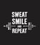 Sweat, smile and repeat. Inspiring workout and fitness gym motivation quote. Creative strong sport poster concept. White text and