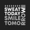 Sweat today smile tomorrow t-shirt print. Minimal design for t shirts applique, fashion slogan, badge, label clothing