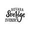 Swedish text: Keep Sweden Swedish. Lettering. calligraphy vector illustration. Bevara Sverige Svenskt