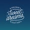 Sweet dreams good night typography. Vector vintage illustration.