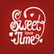 Sweet love time. Hand drawn brush lettering.