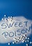 SWEET POISON written with sugar