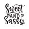 Sweet and Sassy hand lettering