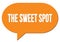 THE SWEET SPOT text written in an orange speech bubble