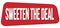 SWEETEN THE DEAL text on red trapeze stamp sign