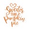 Sweeter than pumpkin pie