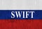 Swift, flag of Russia. Crisis in international relations, sanctions
