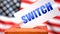 Switch and American elections, symbolized as ballot box with American flag in the background and a phrase Switch on a ballot to