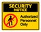 symbol Security notice Authorized Personnel Only Symbol Sign On white Background