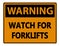 symbol Warning Watch for Forklifts Sign on white background