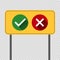 Symbol yes or no icon,green,red on pole board yellow background.Vector illustration