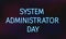 System Administrator Appreciation Day neon banner. SysAdmin day concept. Vector template for websites, mobile apps