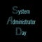 System Administrator Day. 28 July. The slang name is the sysadmin. Letters consist of simulating chips. Black background