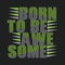 T-shirt born to be awesome, typography stamp, original t-shirt