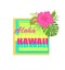 T-shirt fashion print with neon Aloha Hawaii lettering, hibiscus flower and tropical leaves