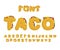 Taco font. Mexican fast food ABC. Tacos alphabet. traditional Me
