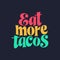 Taco phrase typography design. Funny quote hand drawn lettering. Food truck event stickers. Vector illustration