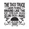 Taco Quote and Saying good for poster. The tacos truck needs to drive