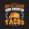 Taco Quote and Saying good for print design