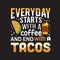 Tacos Quote and saying good for print design