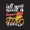 Tacos Quote and saying good for print design
