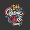 Take a Break its coffee time. Hand drawn vector lettering quote. Isolated on black background.