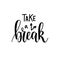 Take a break vector lettering motivational design