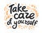 Take care of yourself motivation hand written quote isolated.