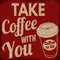 Take coffee with you retro poster