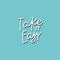 Take it easy green calligraphy quote lettering