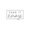 Take it easy inspirational print with lettering