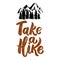 Take a hike. Lettering phrase isolated on white background with mountains. Design element for poster, menu, banner