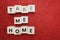 Take Me Home alphabet letter with space copy on red glitter background