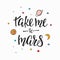Take me to Mars Quote typography lettering