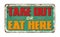 Take out or eat here vintage rusty metal sign