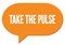 TAKE THE PULSE text written in an orange speech bubble