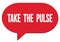 TAKE  THE  PULSE text written in a red speech bubble