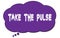 TAKE THE PULSE text written on a violet cloud bubble