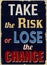 Take the risk or lose the chance vintage grunge poster