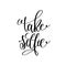 Take selfie black and white handwritten lettering quote