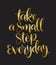 Take a small step everyday - hand lettering inscription, motivation and inspiration positive quote