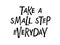 Take a small step everyday text isolated black on white background. Motivational Quote Typography. Handwritten design
