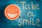 Take a smile. Motivational inscription.