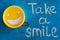 Take a smile. Motivational inscription.