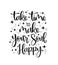 Take time to make your soul happy, hand lettering, motivational quotes