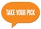 TAKE YOUR PICK text written in an orange speech bubble