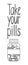 Take your pills lettering with outline style capsule pills bottle decoration