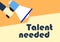 Talent needed. Concept business phrase