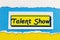 Talent show event variety potential theater festival competition banner entertainment